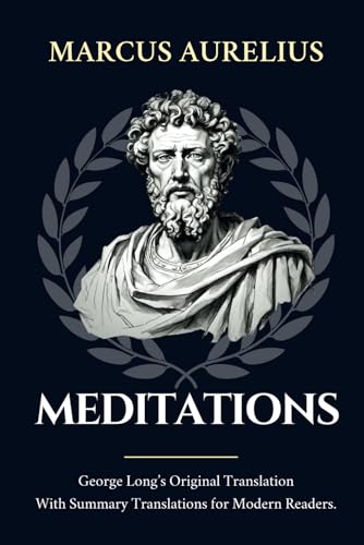 Meditations: George Long’s Original Translation With Summary Translations for Modern Readers von Independently published