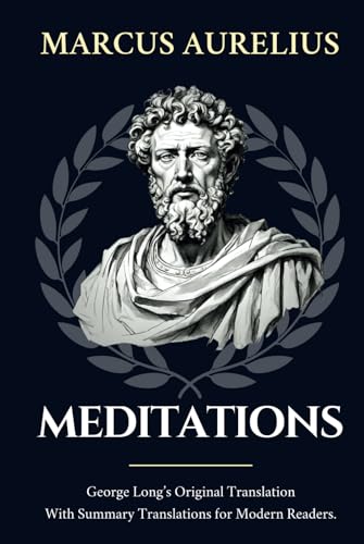 Meditations: George Long’s Original Translation With Summary Translations for Modern Readers von Independently published