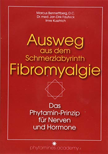 Ausweg aus dem Schmerzlabyrinth Fibromyalgie: Das Phytamin-Prinzip für Nerven und Hormone (﻿phytamines.academy)