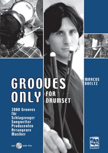 Grooves Only for Drumset: 2000 Grooves für Schlagzeuger, Songwriter, Produzenten, Arrangeure, Musiker mit DVD mp3, midi-files, pdf in englisch: 2000 ... midi-files, pdf in english included