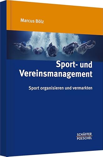 Sport- und Vereinsmanagement: Sport organisieren und vermarkten von Schffer-Poeschel Verlag