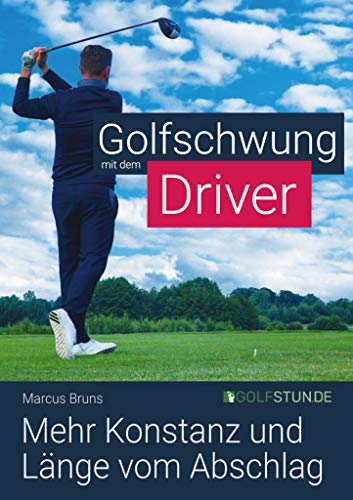 Golfschwung mit dem Driver - Mehr Konstanz und Länge vom Abschlag von Golfstunde