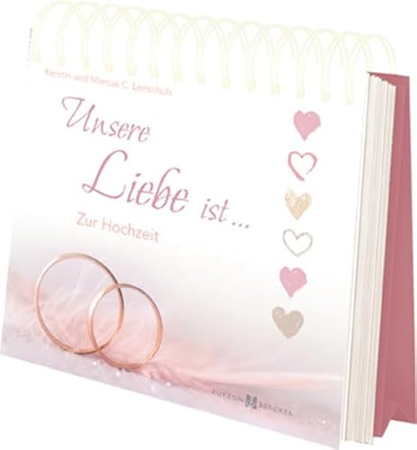 Unsere Liebe ist ...: Zur Hochzeit