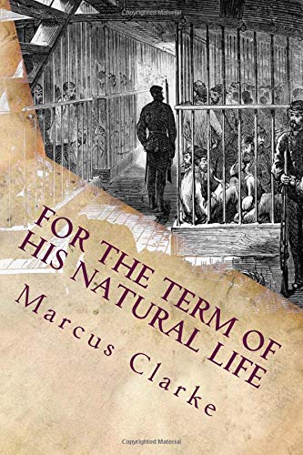 For the Term of His Natural Life von CreateSpace Independent Publishing Platform