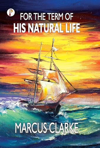 For the Term of His Natural Life von Pharos Books Private Limited