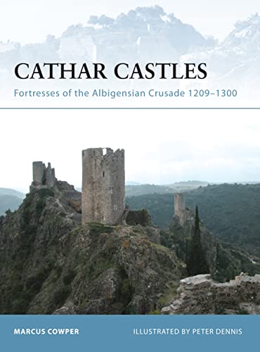 Cathar Castles: Fortresses of the Albigensian Crusade 1209-1300 (Fortress, 55)