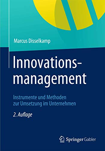 Innovationsmanagement: Instrumente und Methoden zur Umsetzung im Unternehmen