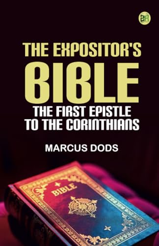 The Expositor's Bible: The First Epistle to the Corinthians von Zinc Read