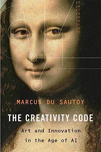 The Creativity Code: Art and Innovation in the Age of Ai von Belknap Press