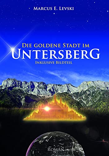 Die Goldene Stadt im Untersberg von Ancient Mail Verlag