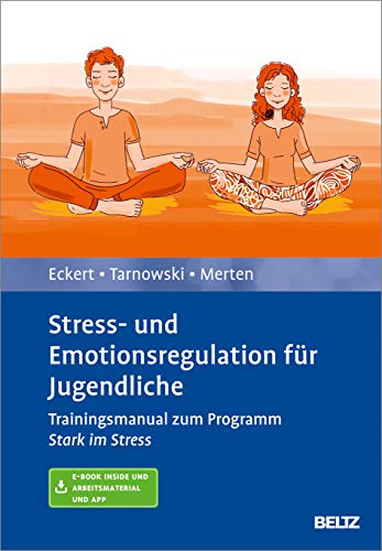 Stress- und Emotionsregulation für Jugendliche: Trainingsmanual zum Programm »Stark im Stress«. Mit E-Book inside und Arbeitsmaterial von Psychologie Verlagsunion