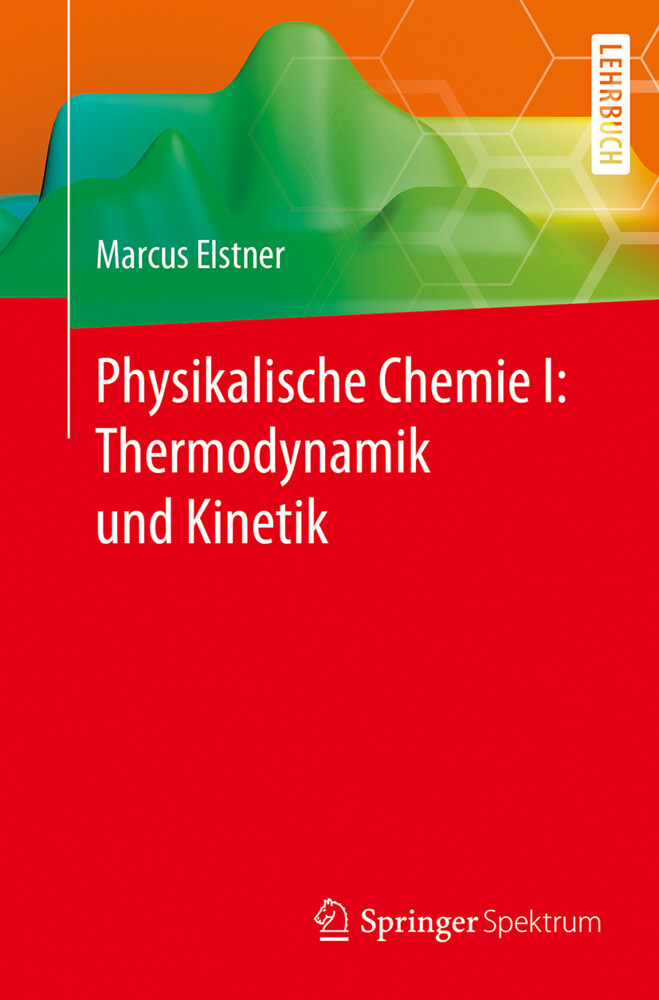 Physikalische Chemie I: Thermodynamik und Kinetik von Springer Berlin Heidelberg
