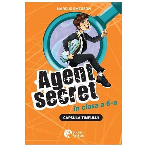 Capsula Timpului. Seria Agent Secret In Clasa A 6-A. Vol. 2 von Booklet