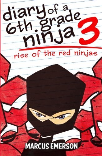 Diary of a 6th Grade Ninja 3: Rise of the Red Ninjas von CreateSpace Independent Publishing Platform