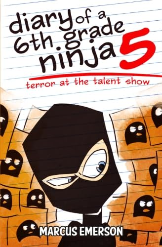 Diary of a 6th Grade Ninja 5: Terror at the Talent Show von CreateSpace Independent Publishing Platform