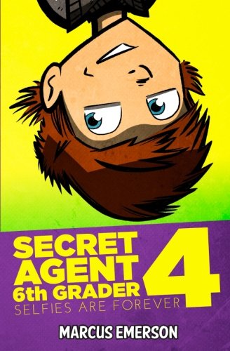 Secret Agent 6th Grader 4: Selfies Are Forever von CreateSpace Independent Publishing Platform