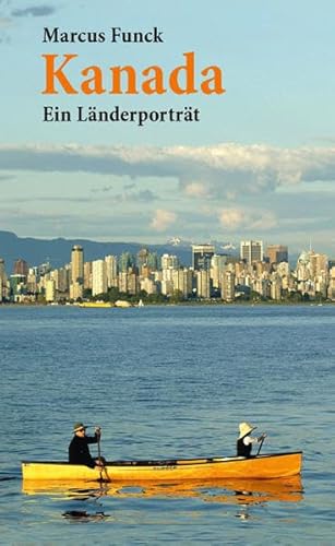 Kanada: Ein Länderporträt (Diese Buchreihe wurde ausgezeichnet mit dem ITB-Bookaward 2014)