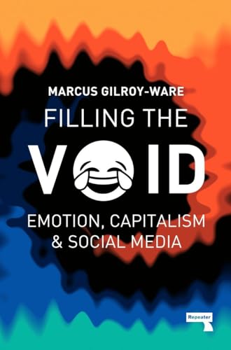 Filling the Void: Emotion, Capitalism and Social media von Repeater