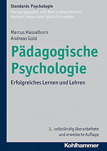 Pädagogische Psychologie: Erfolgreiches Lernen und Lehren (Kohlhammer Standards Psychologie)