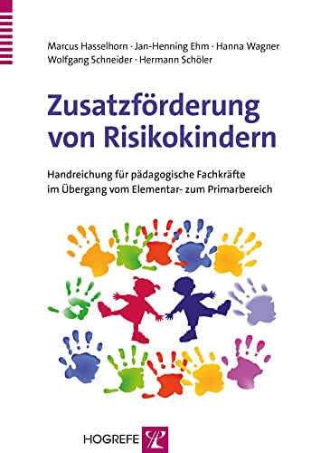 Zusatzförderung von Risikokindern: Handreichung für pädagogische Fachkräfte im Übergang vom Elementar- zum Primarbereich Zusatzförderung von Risikokindern: Handreichung für pädagogische Fachkräfte im Übergang vom Elementar- zum Primarbereich von Hogrefe Verlag