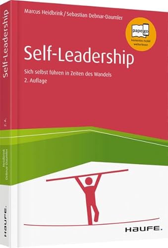 Self-Leadership: Sich selbst führen in unsicheren Zeiten (Haufe Fachbuch) von Haufe-Lexware