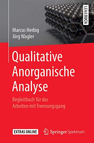 Qualitative Anorganische Analyse: Begleitbuch für das Arbeiten mit Trennungsgang von Springer Spektrum