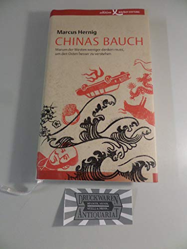 Chinas Bauch: Warum der Westen weniger denken muss, um den Osten besser zu verstehen