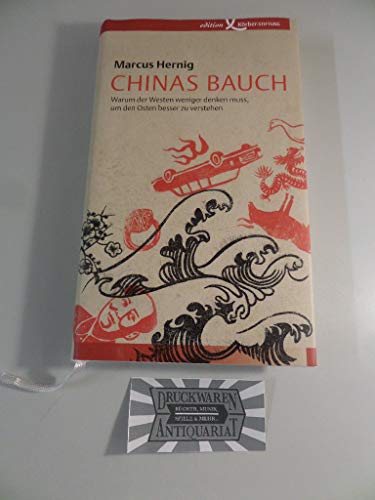 Chinas Bauch: Warum der Westen weniger denken muss, um den Osten besser zu verstehen Chinas Bauch: Warum der Westen weniger denken muss, um den Osten besser zu verstehen