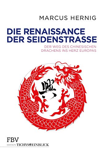 Die Renaissance der Seidenstraße: Der Weg des chinesischen Drachens ins Herz Europas