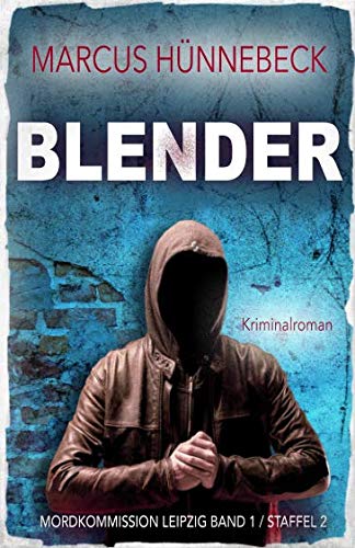 Blender (Mordkommission Leipzig Staffel 2, Band 1) von Independently published