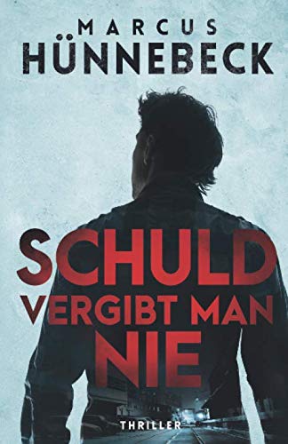 Schuld vergibt man nie (Robert-Drosten-Thriller, Band 2) Schuld vergibt man nie (Robert-Drosten-Thriller, Band 2) von Independently published
