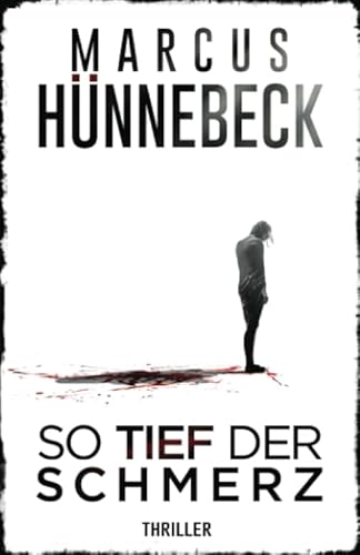 So tief der Schmerz: Thriller (Till Buchinger, Band 1)