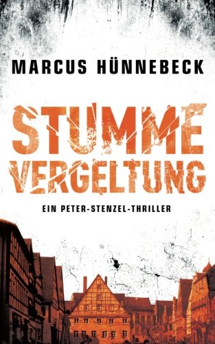 Stumme Vergeltung (Peter Stenzel Thriller, Band 2) Stumme Vergeltung (Peter Stenzel Thriller, Band 2) von CreateSpace Independent Publishing Platform