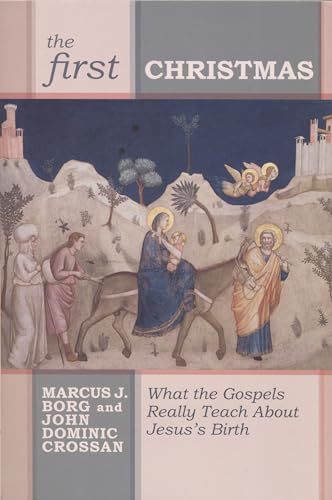 The First Christmas: What the Gospels Really Teach Us About Jesus's Birth