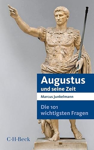 Die 101 wichtigsten Fragen - Augustus und seine Zeit (Beck Paperback)