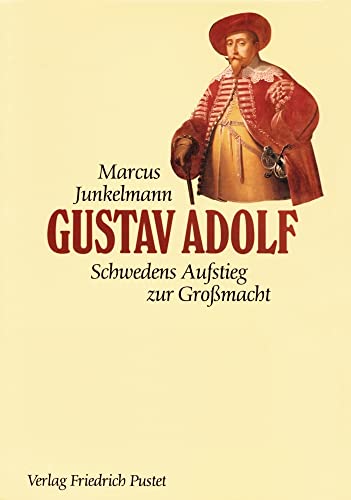 Gustav Adolf (1594-1632): Schwedens Aufstieg zur Großmacht (Biografien) von Pustet, Friedrich GmbH