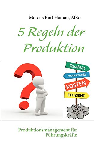 5 Regeln der Produktion: Produktionsmanagement für Führungskräfte