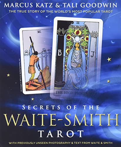 Secrets of the Waite-Smith Tarot: The True Story of the World's Most Popular Tarot