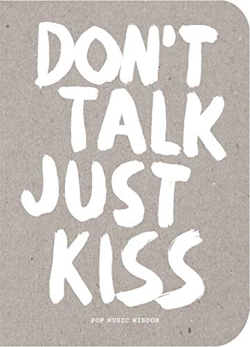 Don't Talk Just Kiss: Pop Music Wisdom, Love Edition von BIS Publishers BV