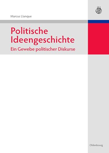 Politische Ideengeschichte – Ein Gewebe politischer Diskurse (Lehr- und Handbücher der Politikwissenschaft) von De Gruyter Oldenbourg