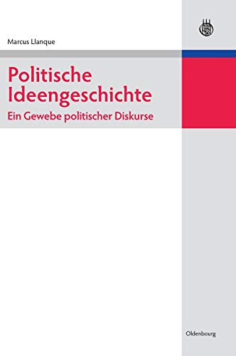 Politische Ideengeschichte – Ein Gewebe politischer Diskurse (Lehr- und Handbücher der Politikwissenschaft)