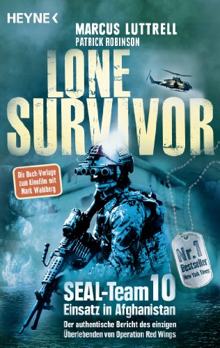 Lone Survivor: SEAL-Team 10 ‒ Einsatz in Afghanistan. Der authentische Bericht des einzigen Überlebenden von Operation Red Wings