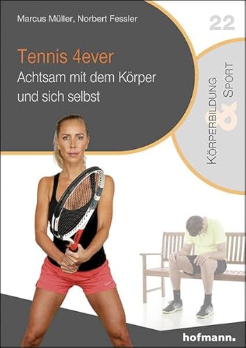 Tennis 4ever: Achtsam mit dem Körper und sich selbst (Reihe Körperbildung & Sport) von Hofmann GmbH & Co. KG