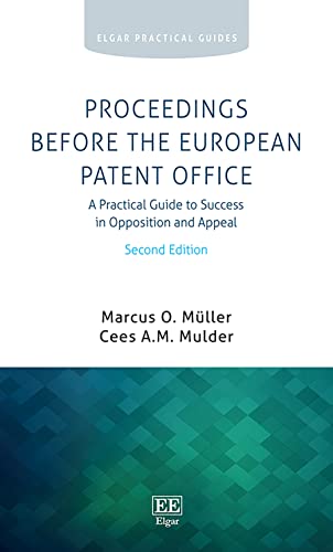 Proceedings Before the European Patent Office: A Practical Guide to Success in Opposition and Appeal (Elgar Practical Guides)