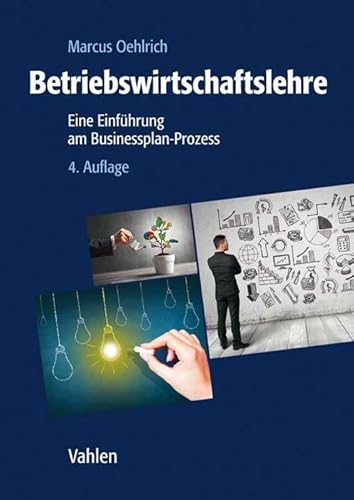 Betriebswirtschaftslehre: Eine Einführung am Businessplan-Prozess