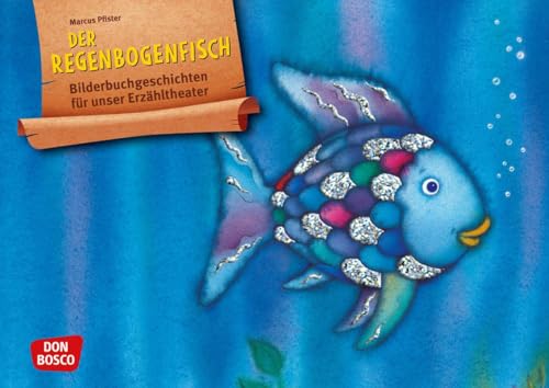 Der Regenbogenfisch, m. schillernden Schuppen. Kamishibai Bildkartenset: Entdecken - Erzählen - Begreifen: Bilderbuchgeschichten. Der berühmte ... für unser Erzähltheater)