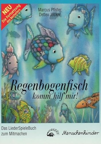 Regenbogenfisch, komm hilf mir!: Ein Liederhörspiel. Das Mitmachbuch zum Nachspielen der Geschichte. Regenbogenfisch, komm hilf mir!: Ein Liederhörspiel. Das Mitmachbuch zum Nachspielen der Geschichte.