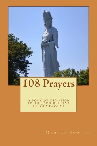 108 Prayers: A book of devotion to the Bodhisattva of Compassion von CreateSpace Independent Publishing Platform