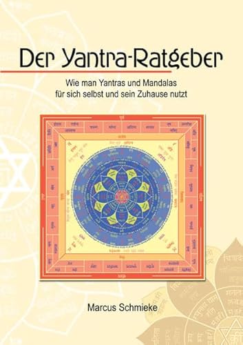 Der Yantra-Ratgeber: Wie man Yantras und Mandalas für sich selbst und sein Zuhause nutzt