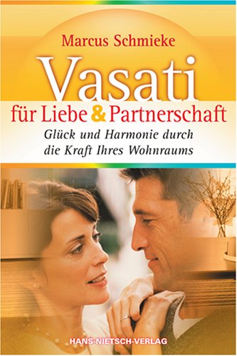 Vasati für Liebe & Partnerschaft. Glück und Harmonie durch die Kraft lebendiger Räume von Nietsch, H